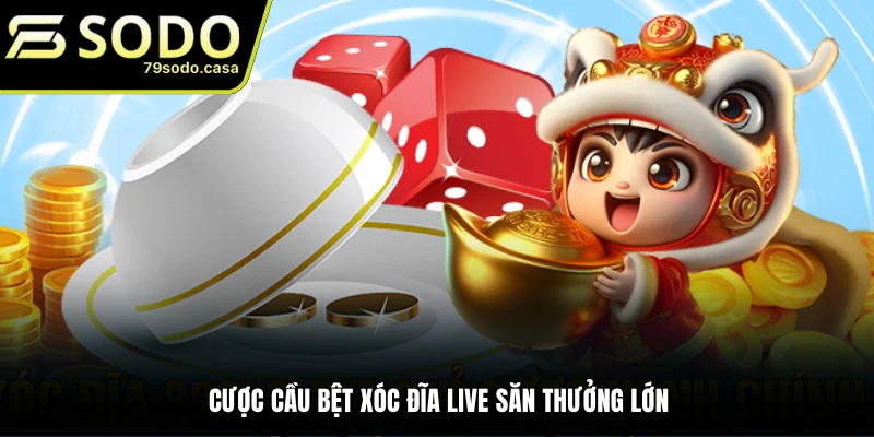 Mẹo đánh cầu bệt khi chơi xóc đĩa live