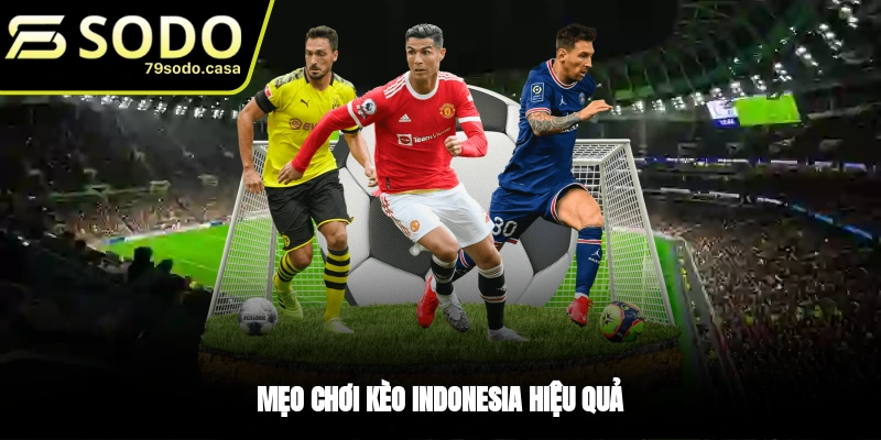 Cách vào tiền cược Indonesia sao cho hiệu quả