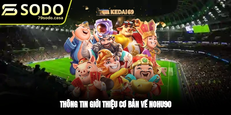 Tìm hiểu game Nohu90