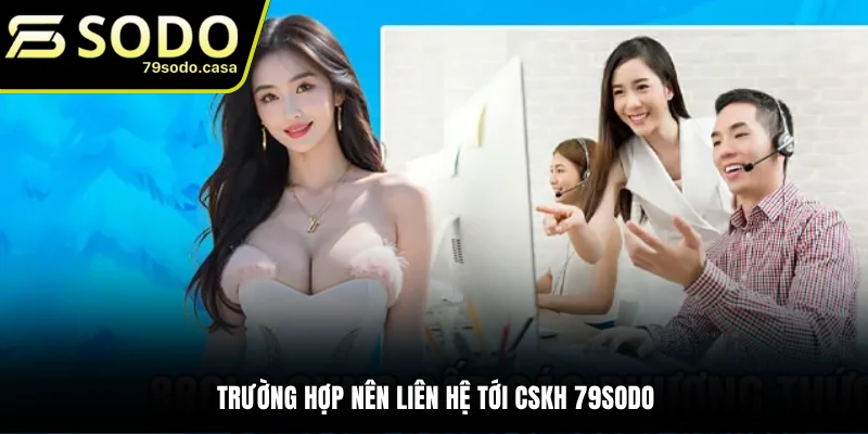 Khi nào thành viên cần liên hệ 79sodo