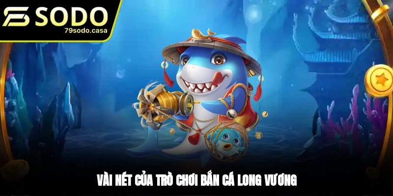 Đôi nét về game bắn cá Long Vương